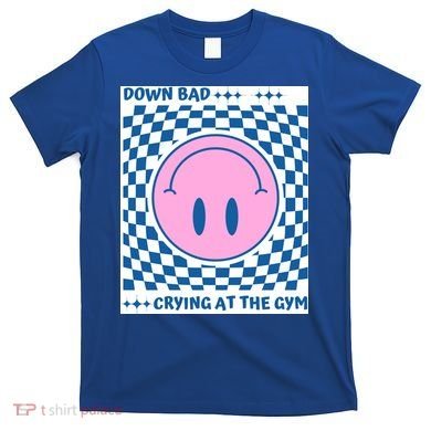 Down Bad Crying At The Gym Gift T-Shirt
