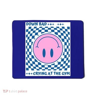 Down Bad Crying At The Gym Gift Mousepad