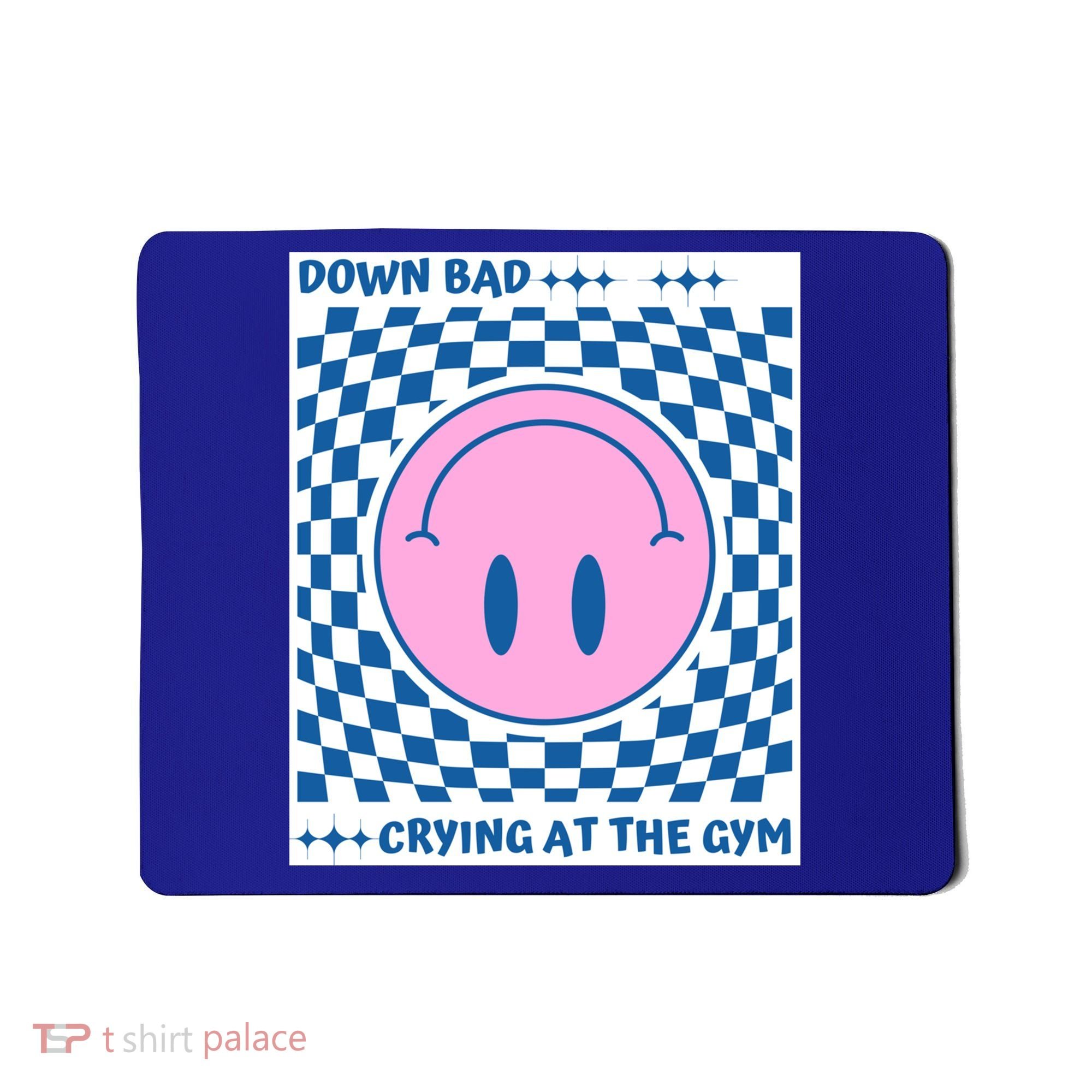 Down Bad Crying At The Gym Gift Mousepad