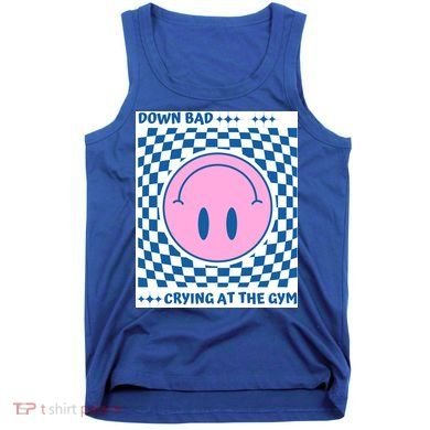 Down Bad Crying At The Gym Gift Tank Top