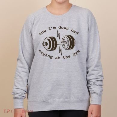 Down Bad Crying At The Gym Women's Sweatshirt