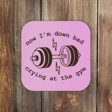 Down Bad Crying At The Gym Coaster