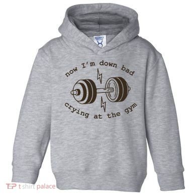 Down Bad Crying At The Gym Toddler Hoodie