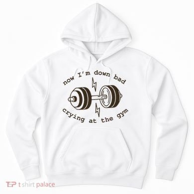 Down Bad Crying At The Gym Hoodie
