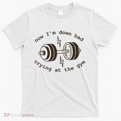 Down Bad Crying At The Gym T-Shirt