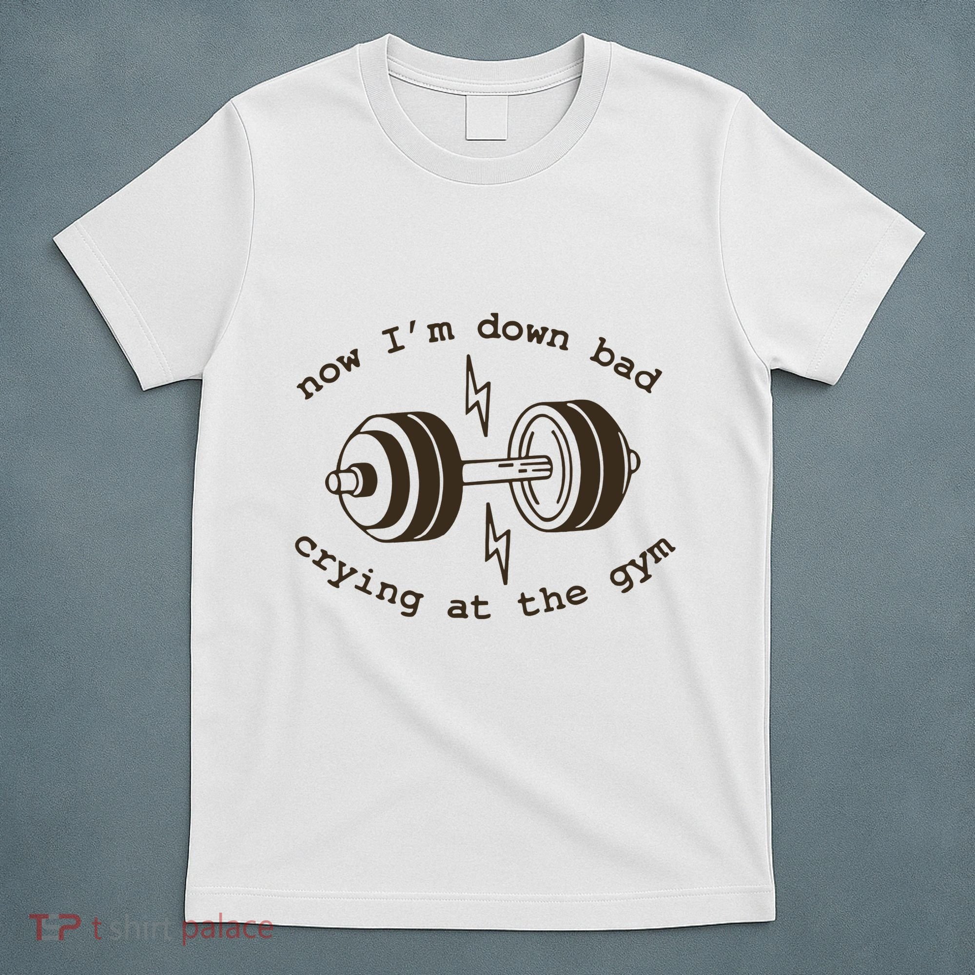 Down Bad Crying At The Gym T-Shirt