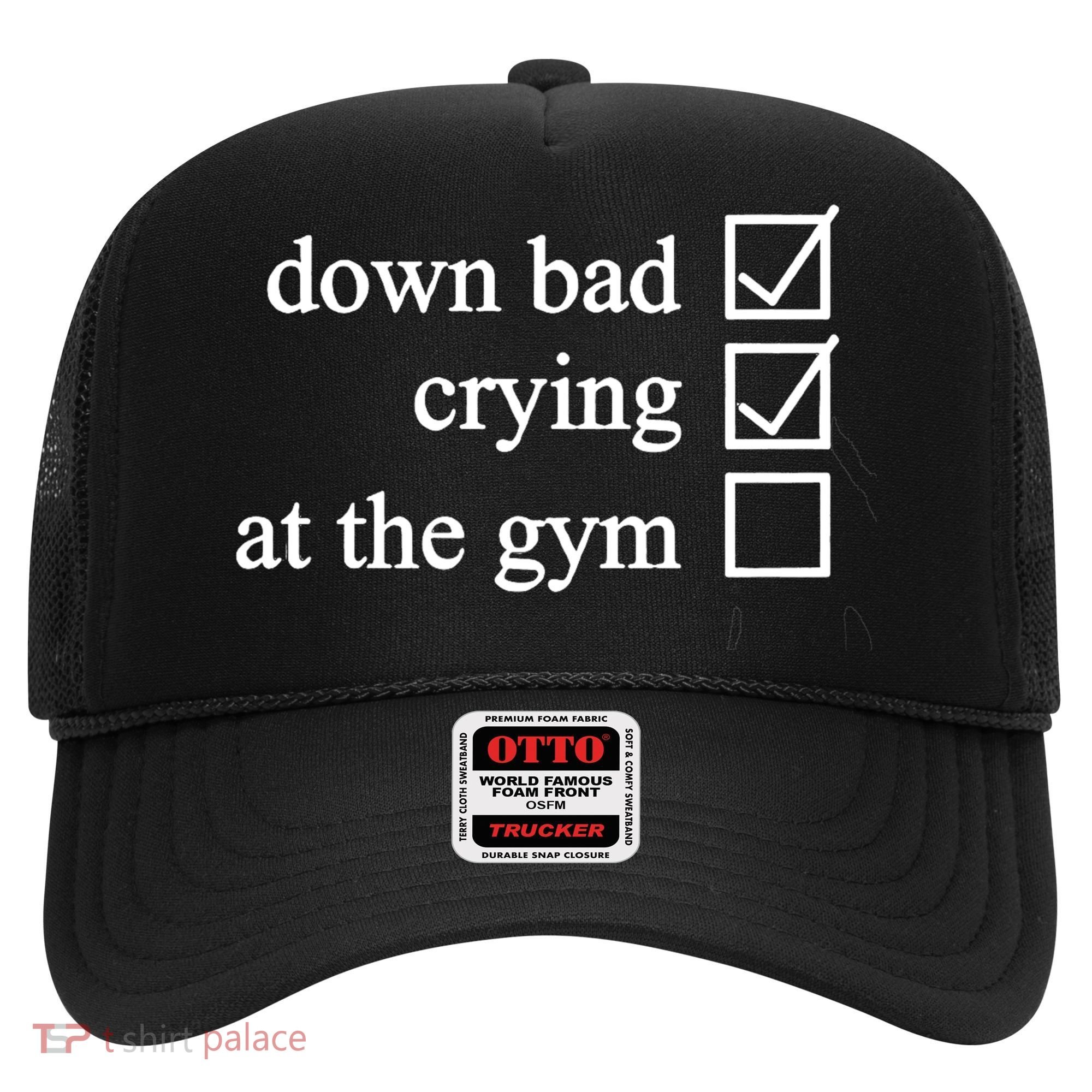 Down Bad Crying At The Gym Hat