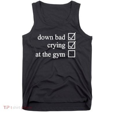 Down Bad Crying At The Gym Tank Top