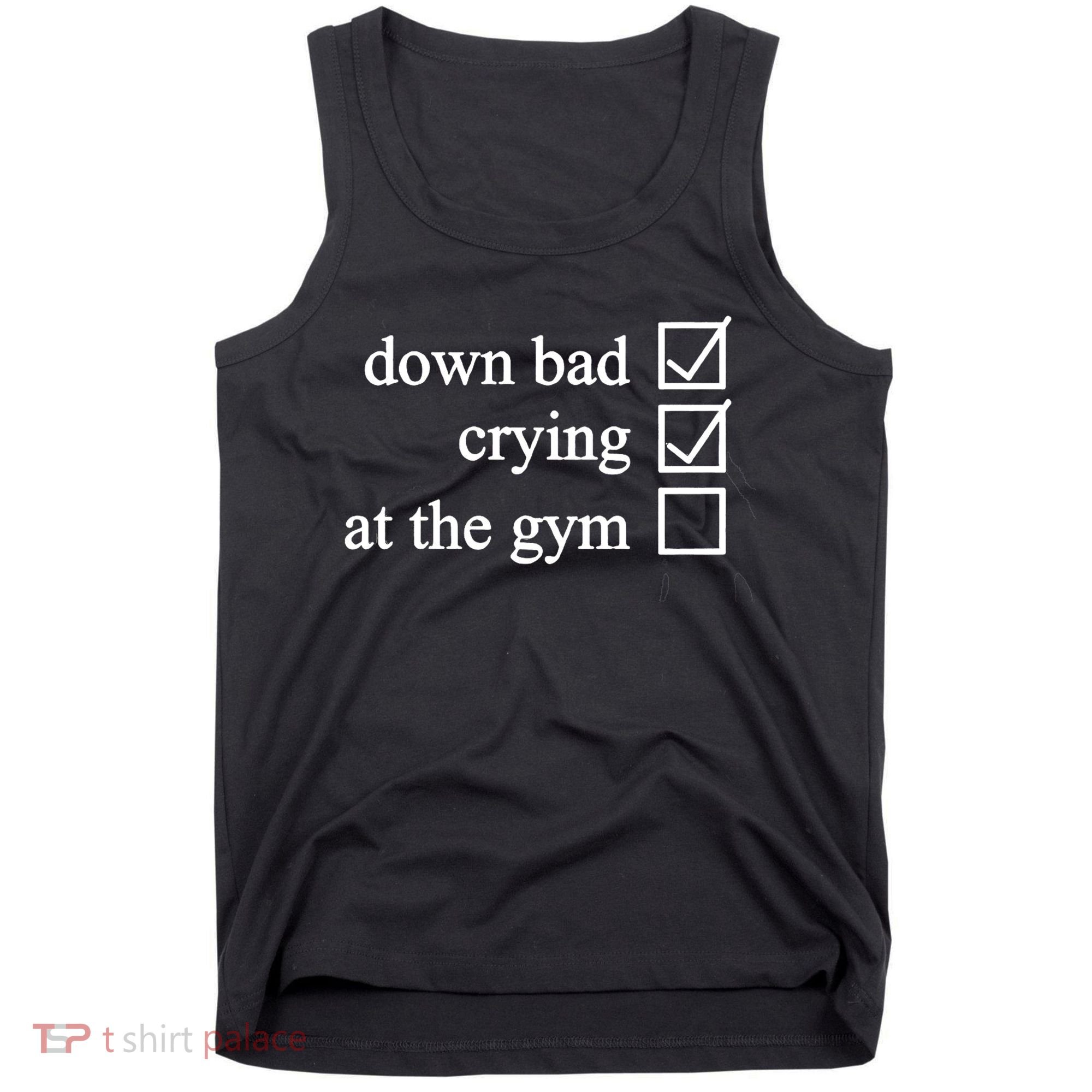 Down Bad Crying At The Gym Tank Top