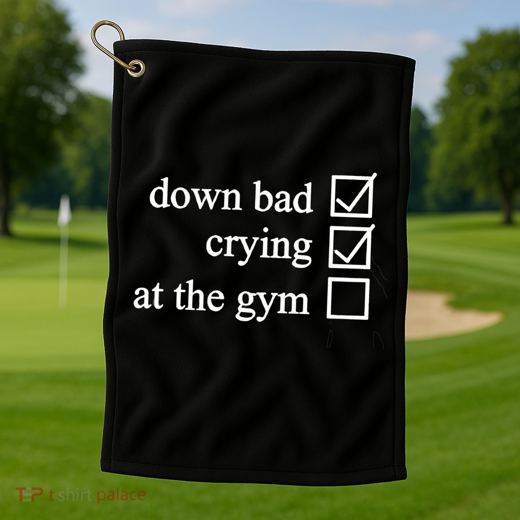 Down Bad Crying At The Gym Golf Towel