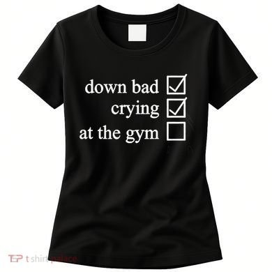 Down Bad Crying At The Gym Women's T-Shirt