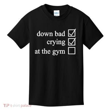 Down Bad Crying At The Gym Kids T-Shirt