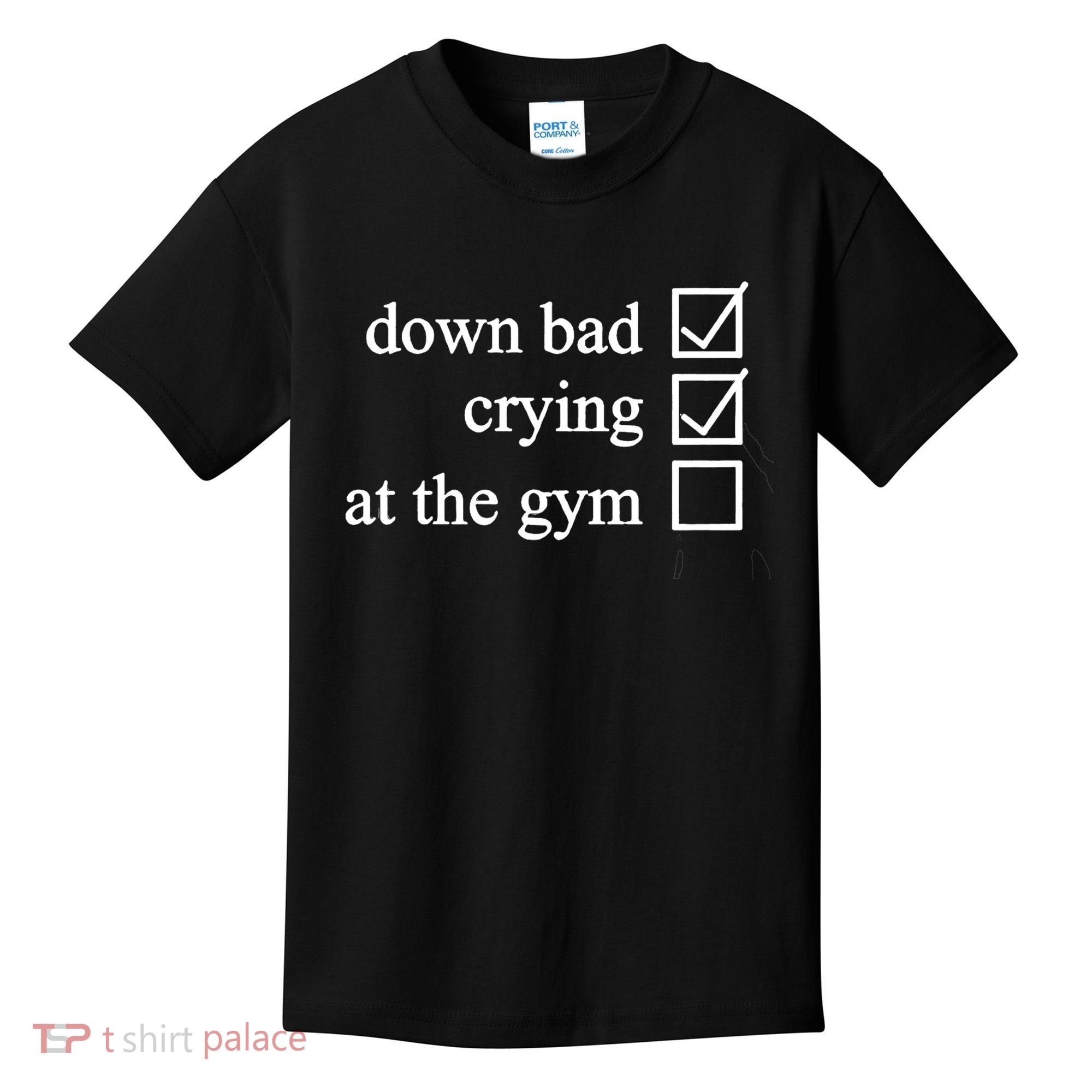 Down Bad Crying At The Gym Kids T-Shirt