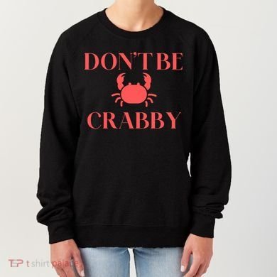 DonT Be Crabby Women's Sweatshirt