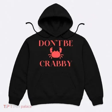 DonT Be Crabby Hoodie