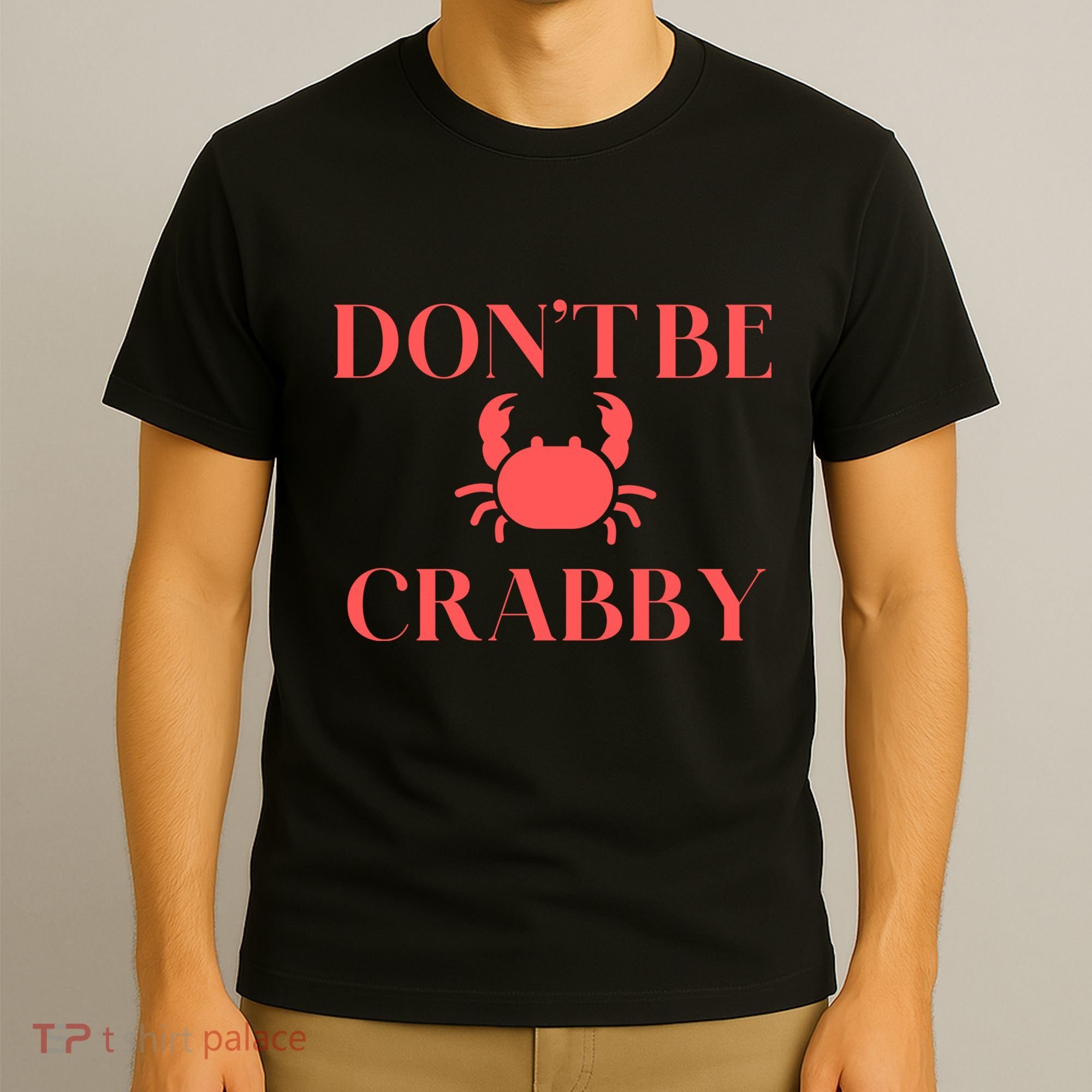 DonT Be Crabby T-Shirt