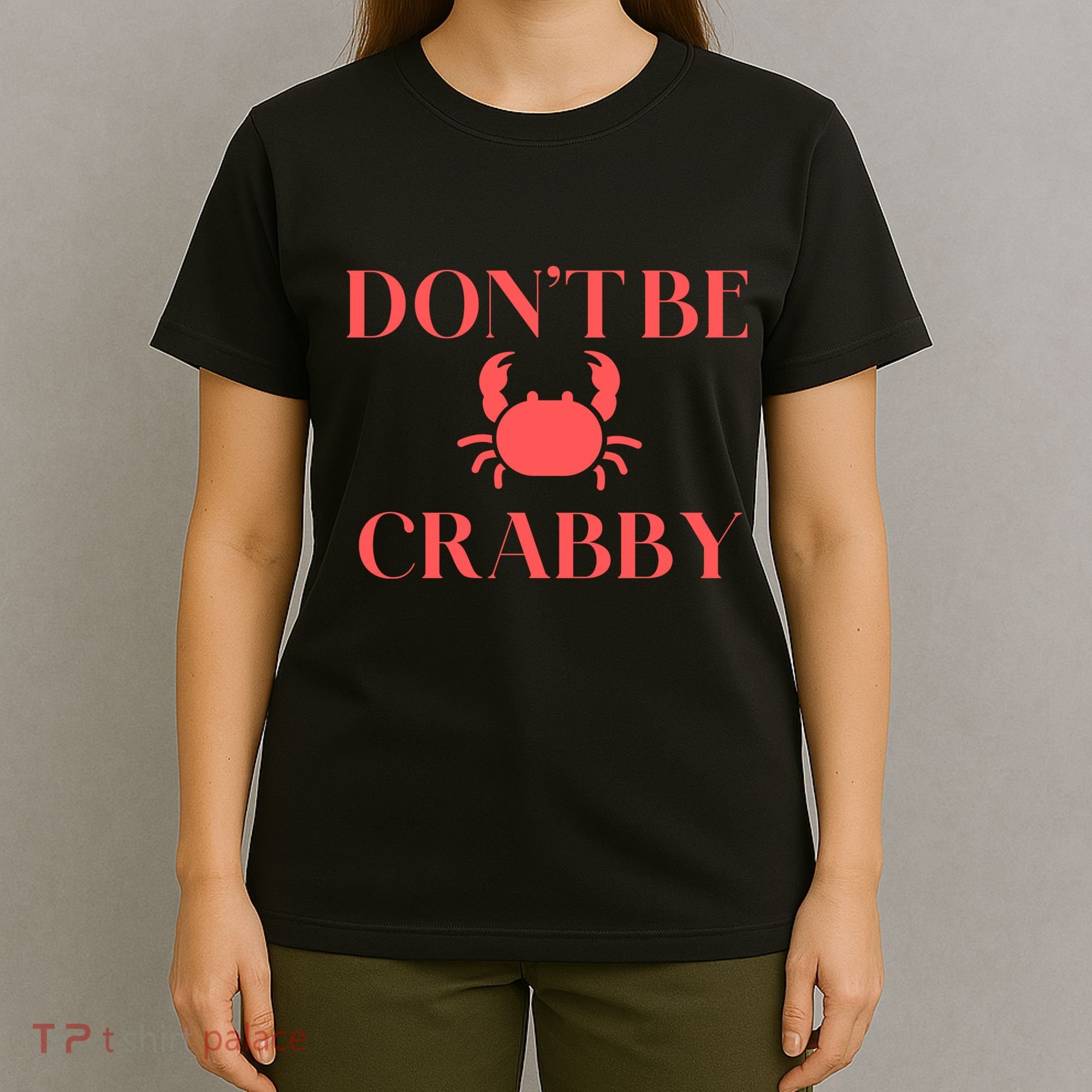 DonT Be Crabby T-Shirt