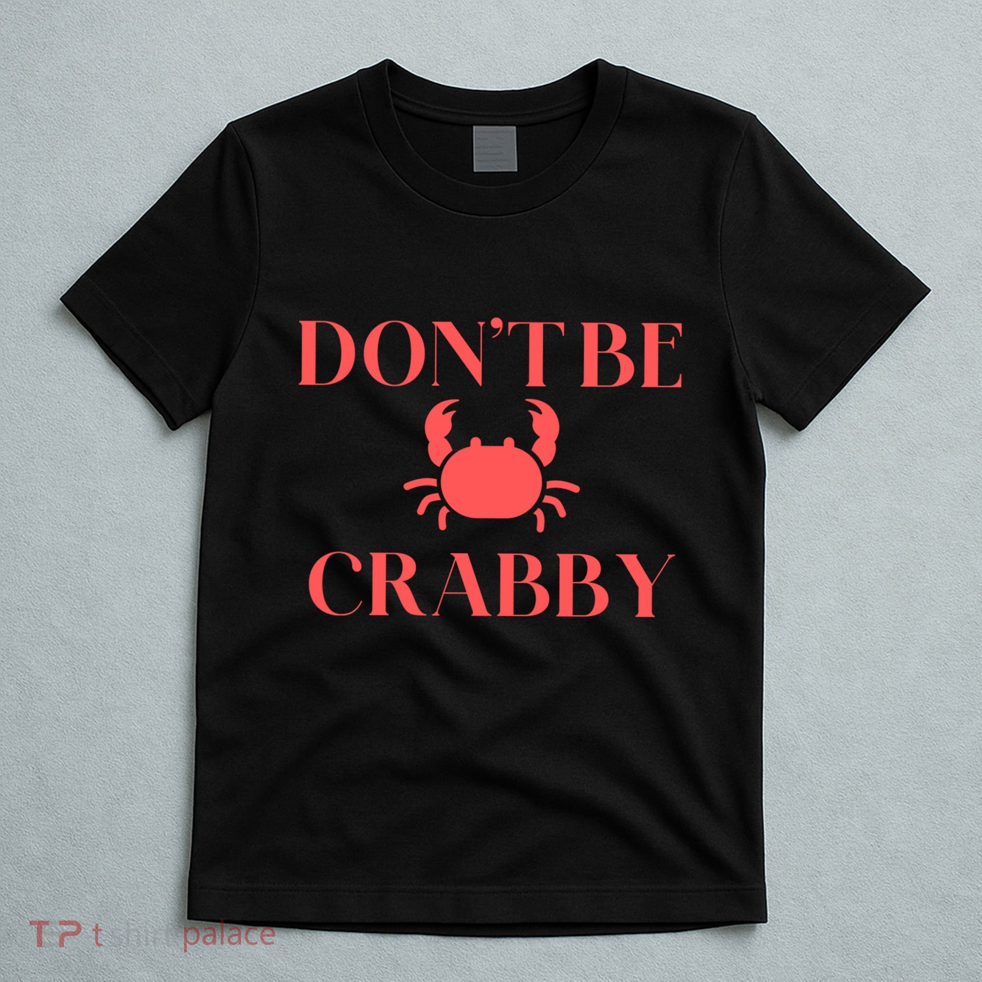 DonT Be Crabby T-Shirt