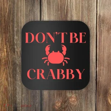 DonT Be Crabby Coaster