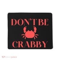 DonT Be Crabby Mousepad thumb 0