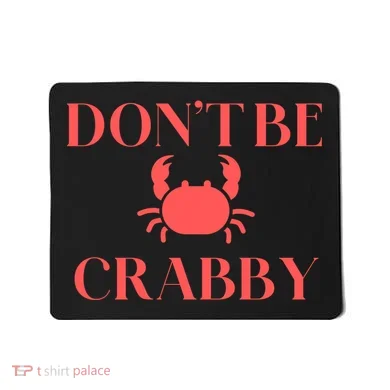 DonT Be Crabby Mousepad
