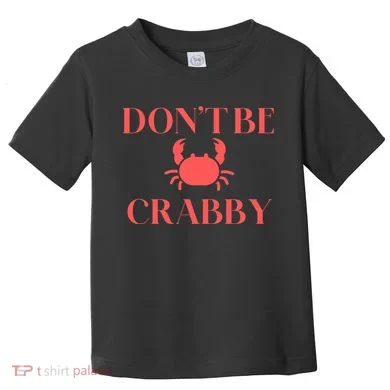 DonT Be Crabby Toddler T-Shirt