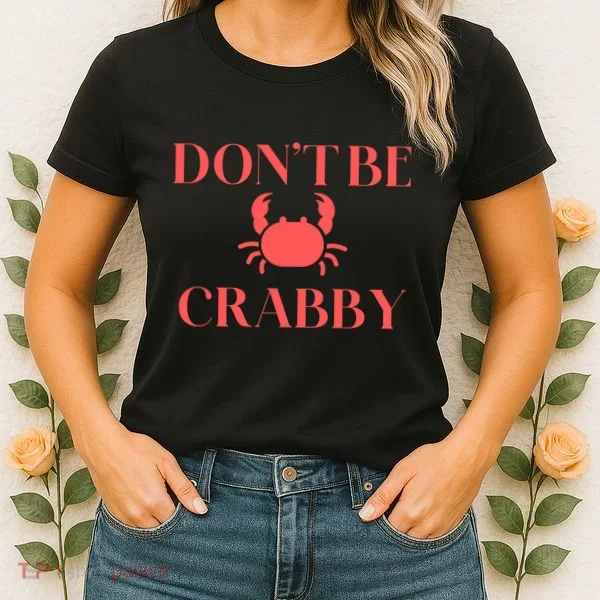 DonT Be Crabby Women's T-Shirt