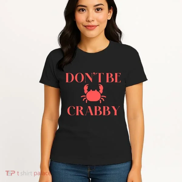 DonT Be Crabby Women's T-Shirt