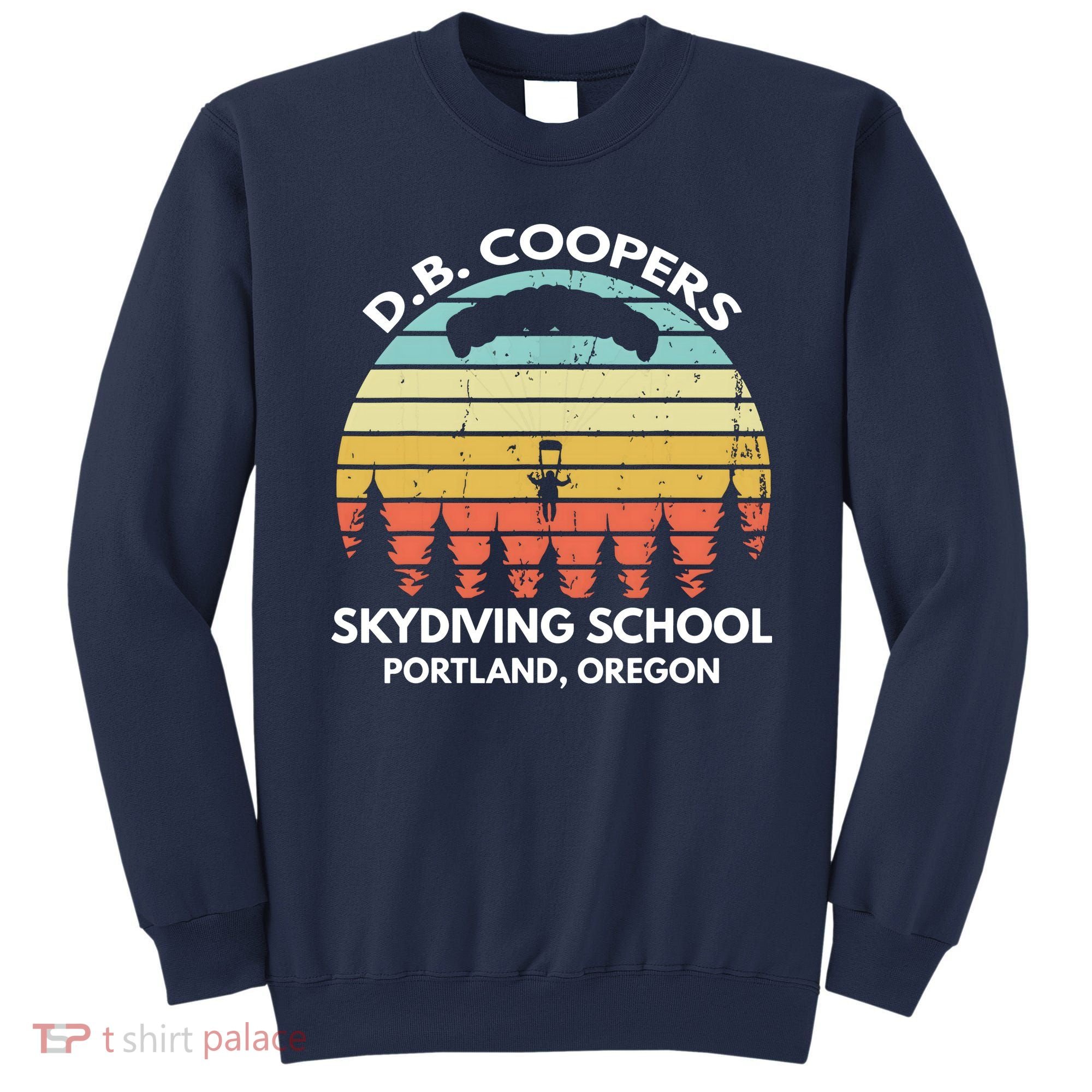 D. B. Coopers Skydiving School Portland, Oregon Funny Sweatshirt