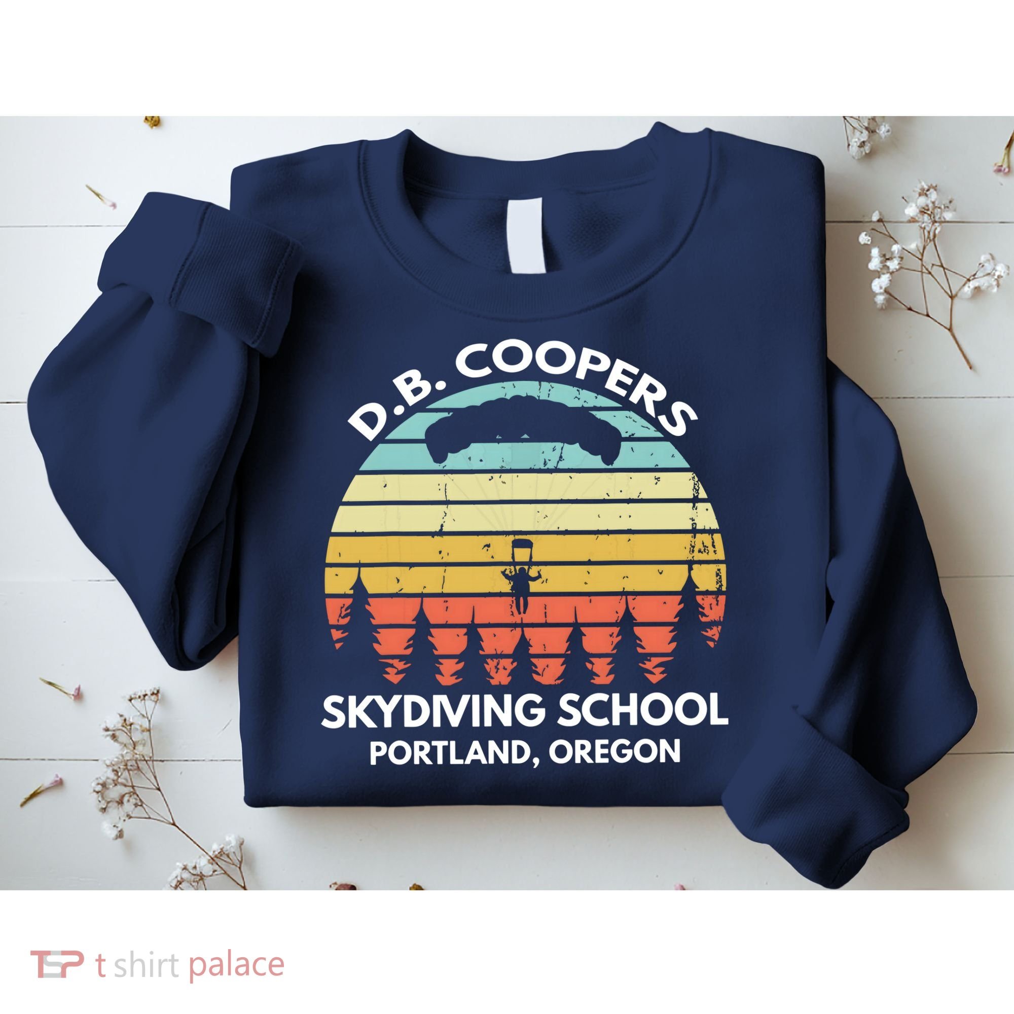 D. B. Coopers Skydiving School Portland, Oregon Funny Sweatshirt