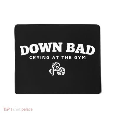 Down Bad Crying At The Gym Mousepad