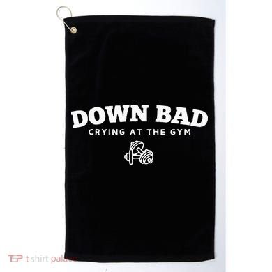 Down Bad Crying At The Gym Golf Towel
