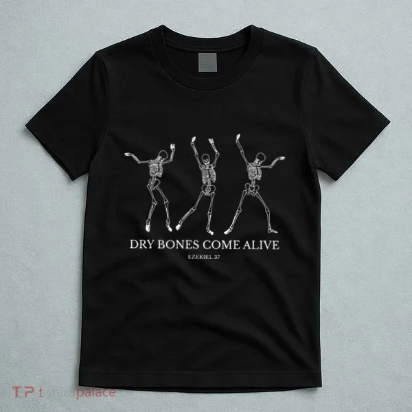 Dry Bones Come Alive Funny Skeleton Dancing T-Shirt