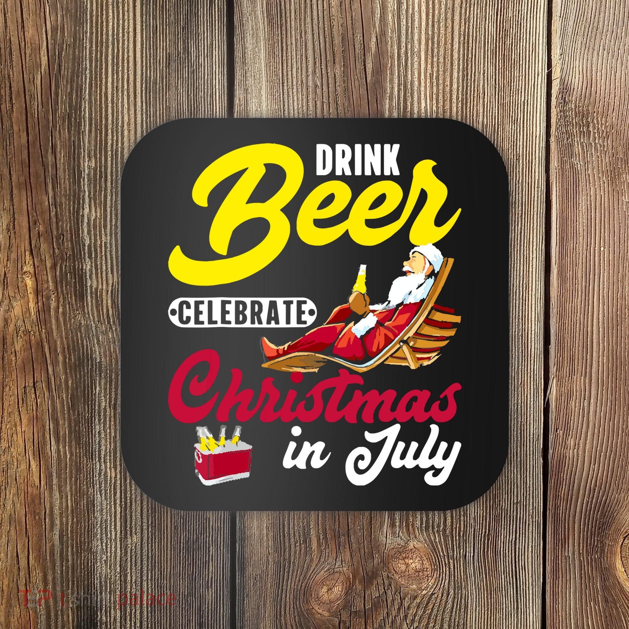 Drink Beer Celebrate Christmas In July, Summer Paradise Coaster