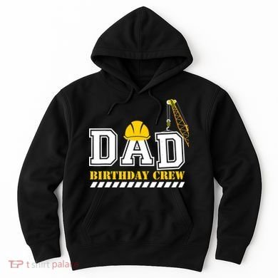 Dad Birthday Crew Construction Birthday Party Hoodie