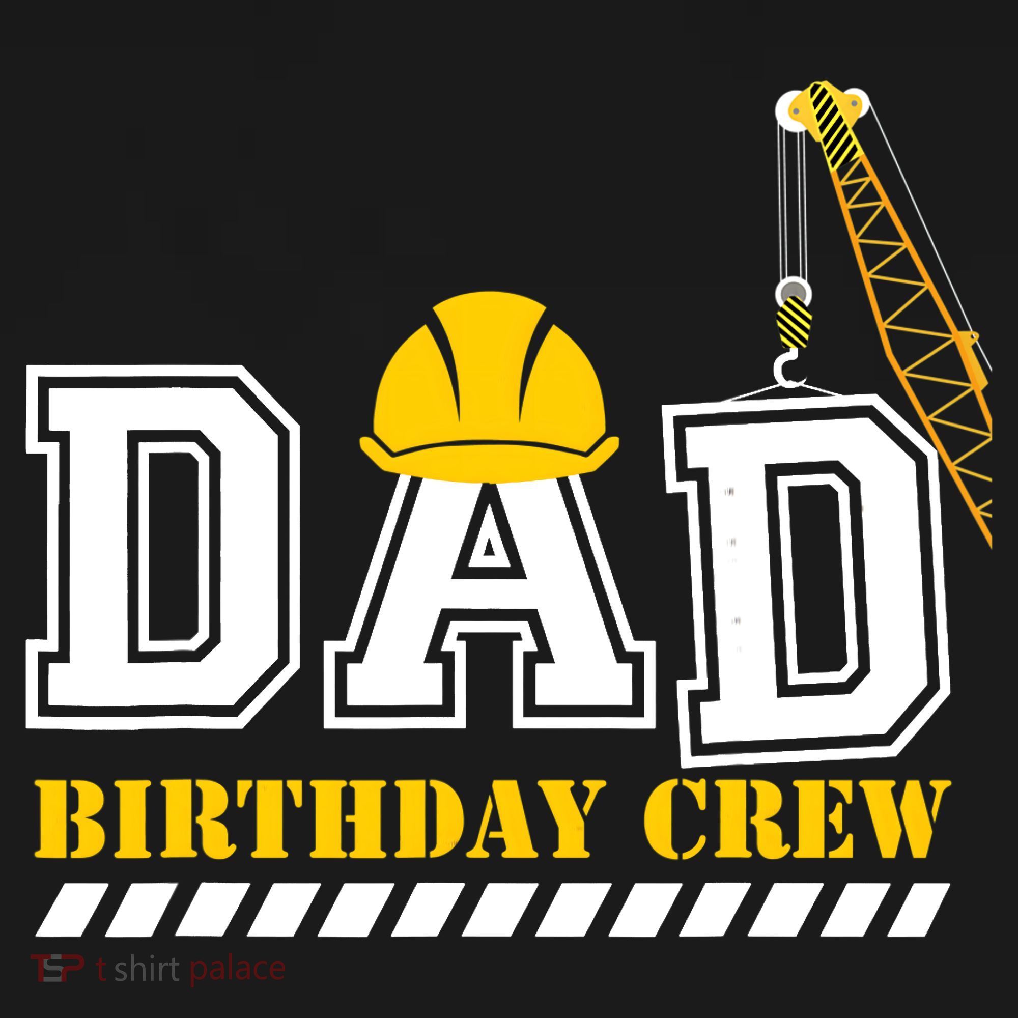 Dad Birthday Crew Construction Birthday Party Button