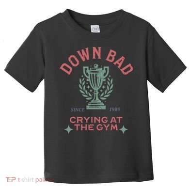 Down Bad Crying At The Gym Ttpd Toddler T-Shirt