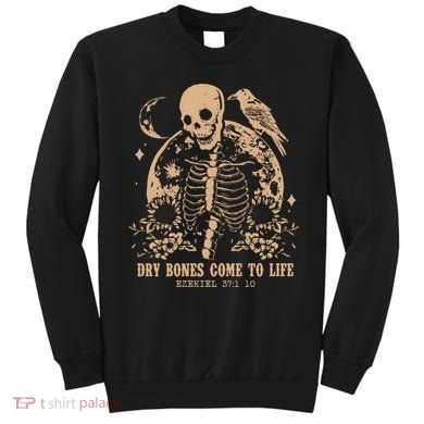 Dry Bones Come To Life Christian Skeleton Sweatshirt