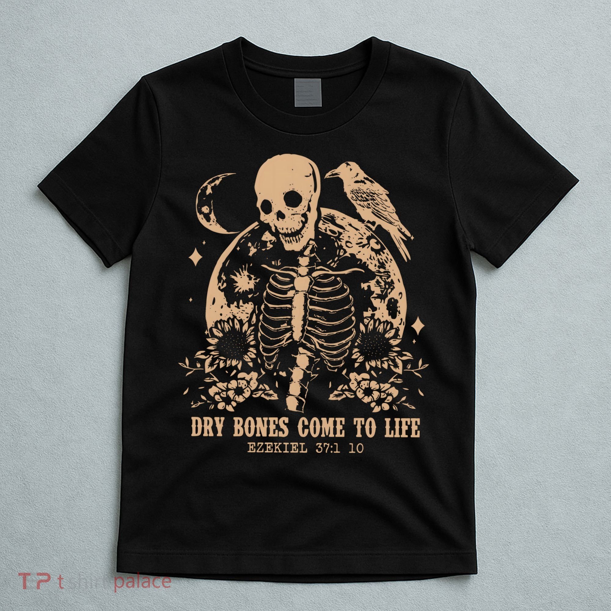 Dry Bones Come To Life Christian Skeleton T-Shirt