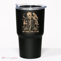 Dry Bones Come To Life Christian Skeleton Tumbler thumb 0