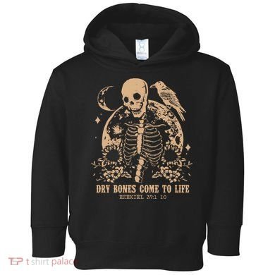Dry Bones Come To Life Christian Skeleton Toddler Hoodie