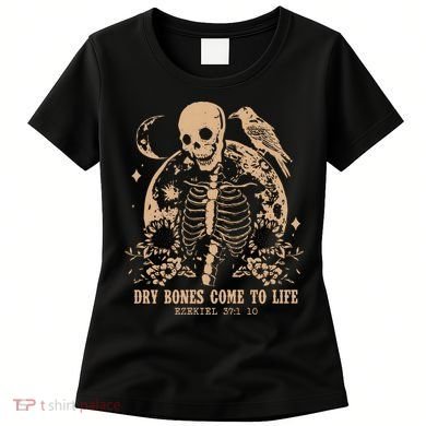Dry Bones Come To Life Christian Skeleton Women's T-Shirt