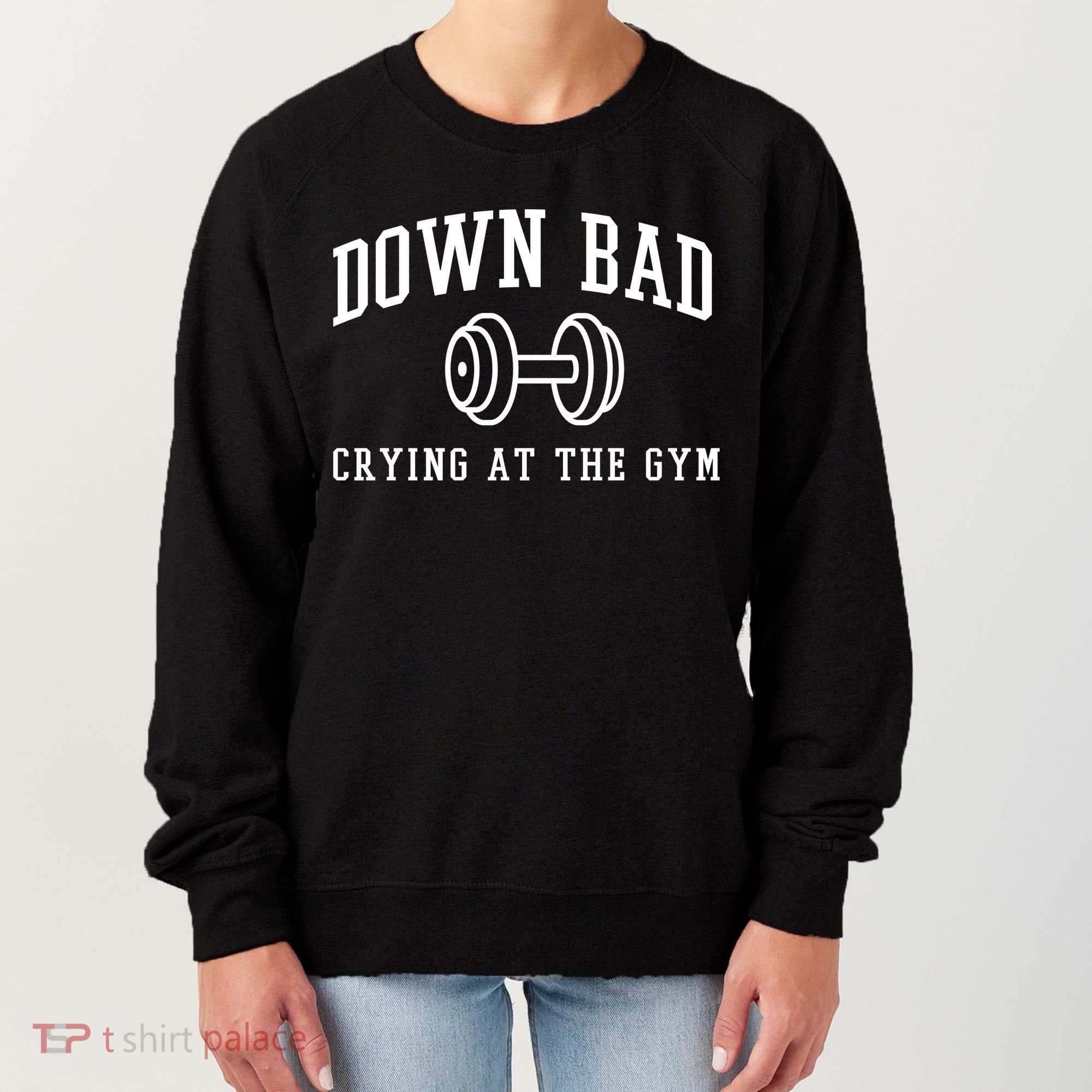 Down Bad Crying At The Gym Funny Women's Sweatshirt