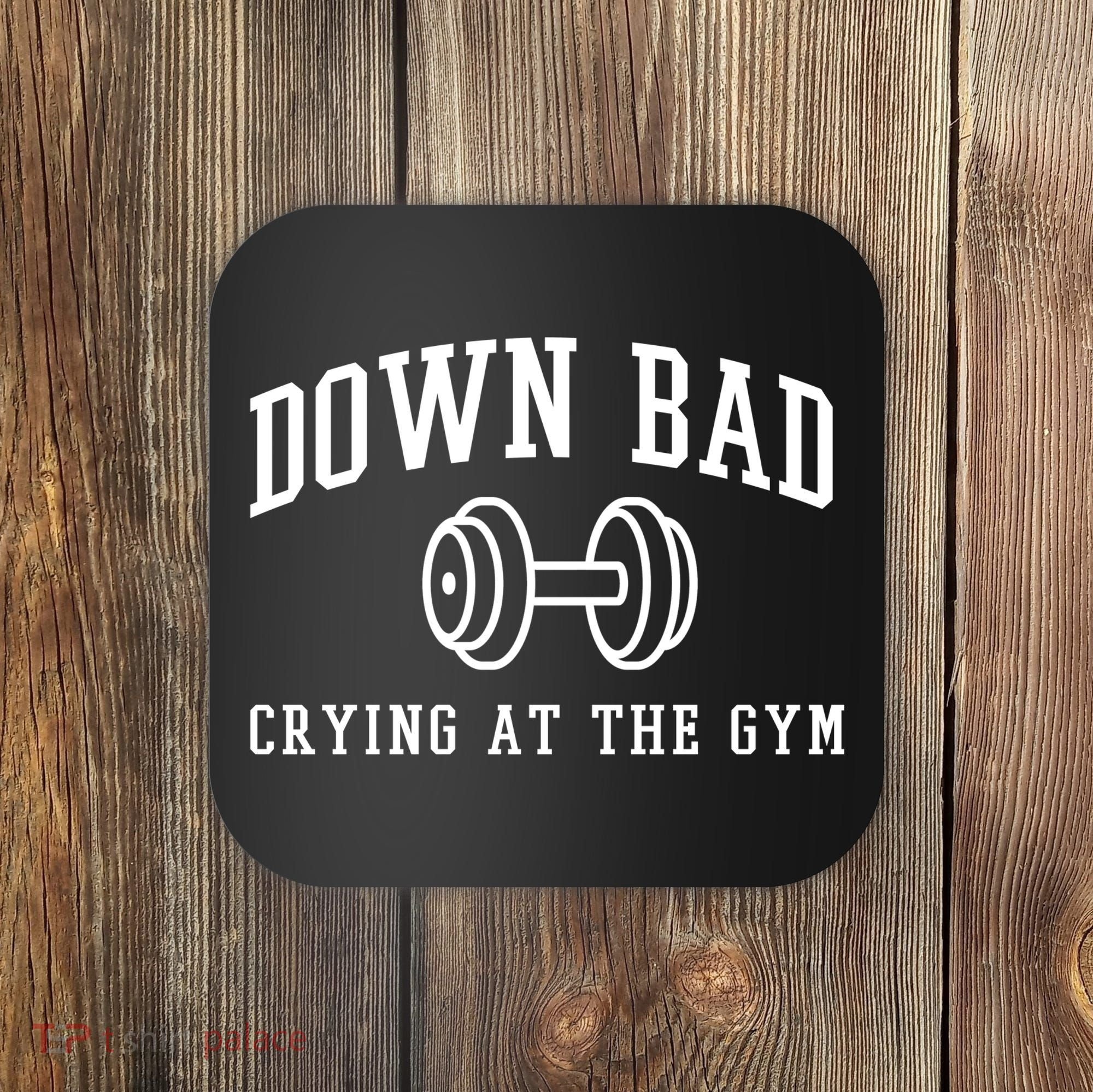 Down Bad Crying At The Gym Funny Coaster