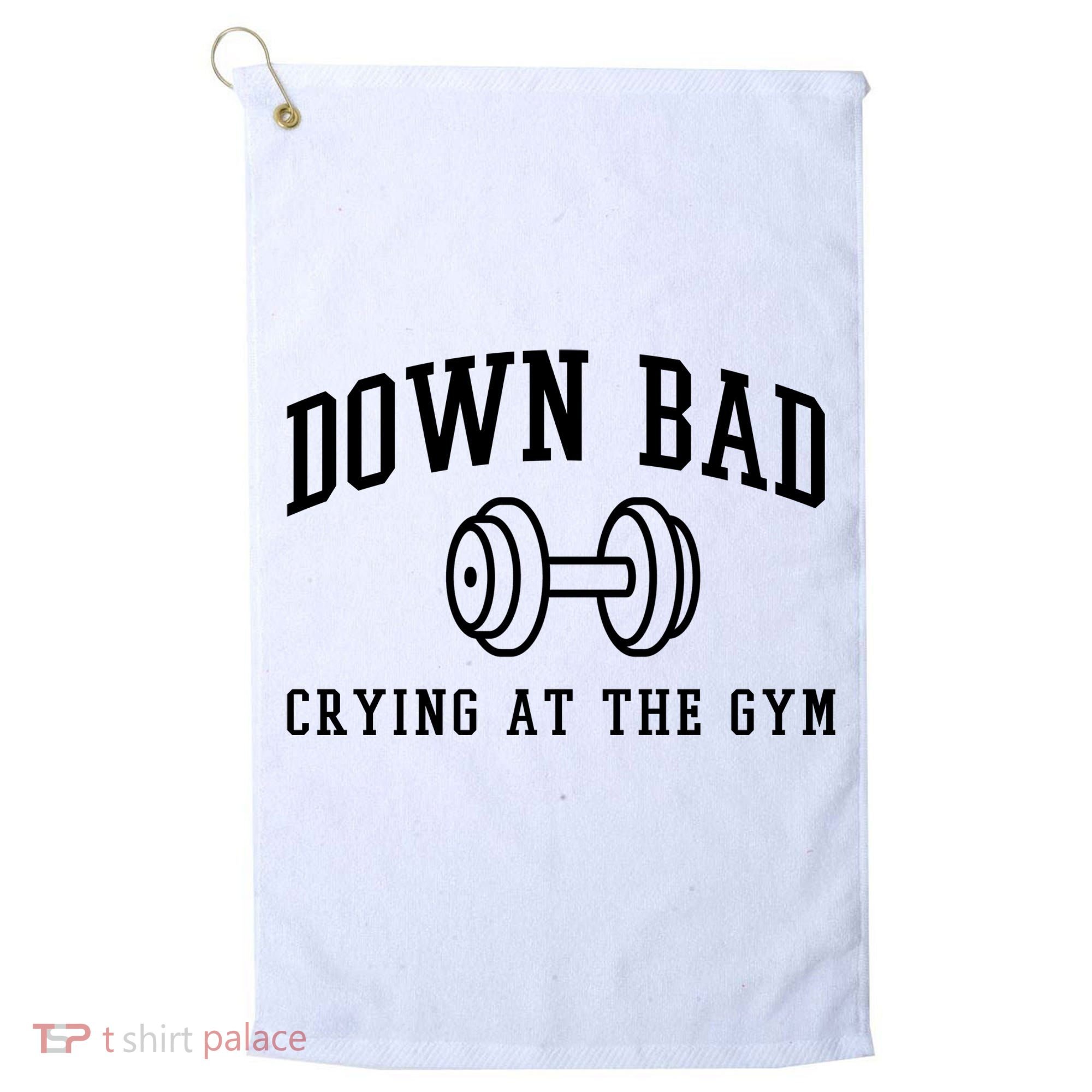Down Bad Crying At The Gym Funny Golf Towel