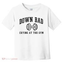Down Bad Crying At The Gym Funny Toddler T-Shirt thumb 0