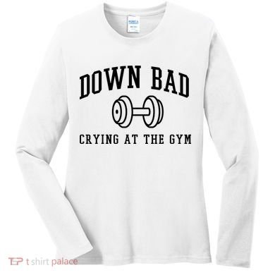 Down Bad Crying At The Gym Funny Women's Long Sleeve Shirt