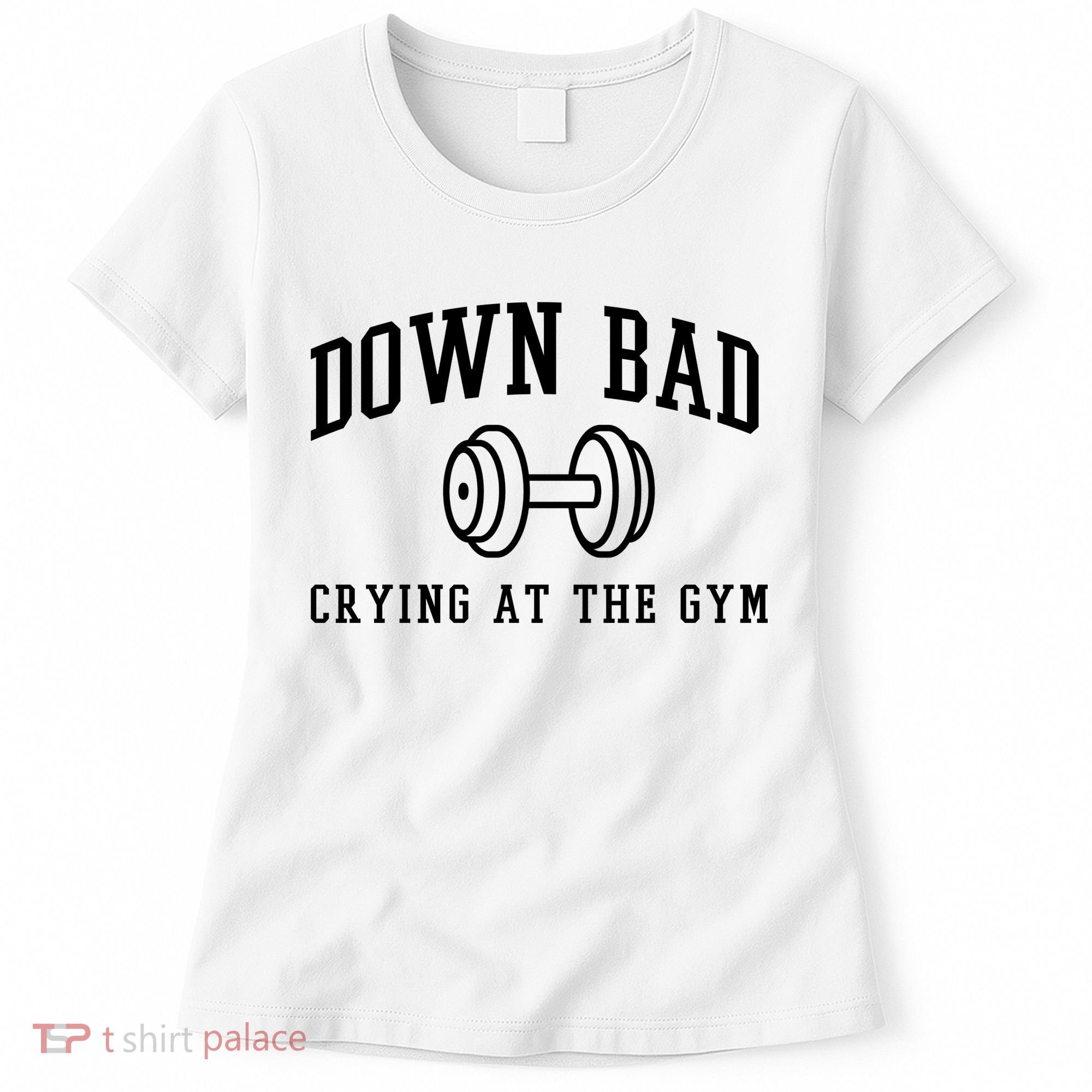 Down Bad Crying At The Gym Funny Women's T-Shirt