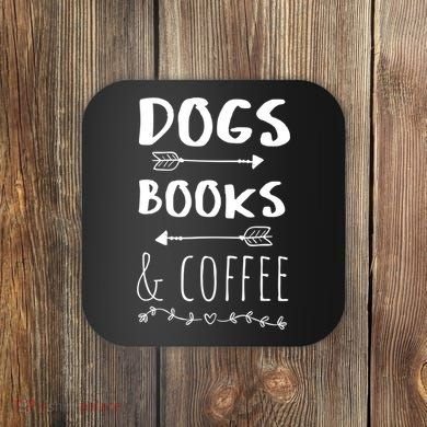 Dogs Books Coffee Gift Weekend Great Gift Animal Lover Tee Gift Coaster