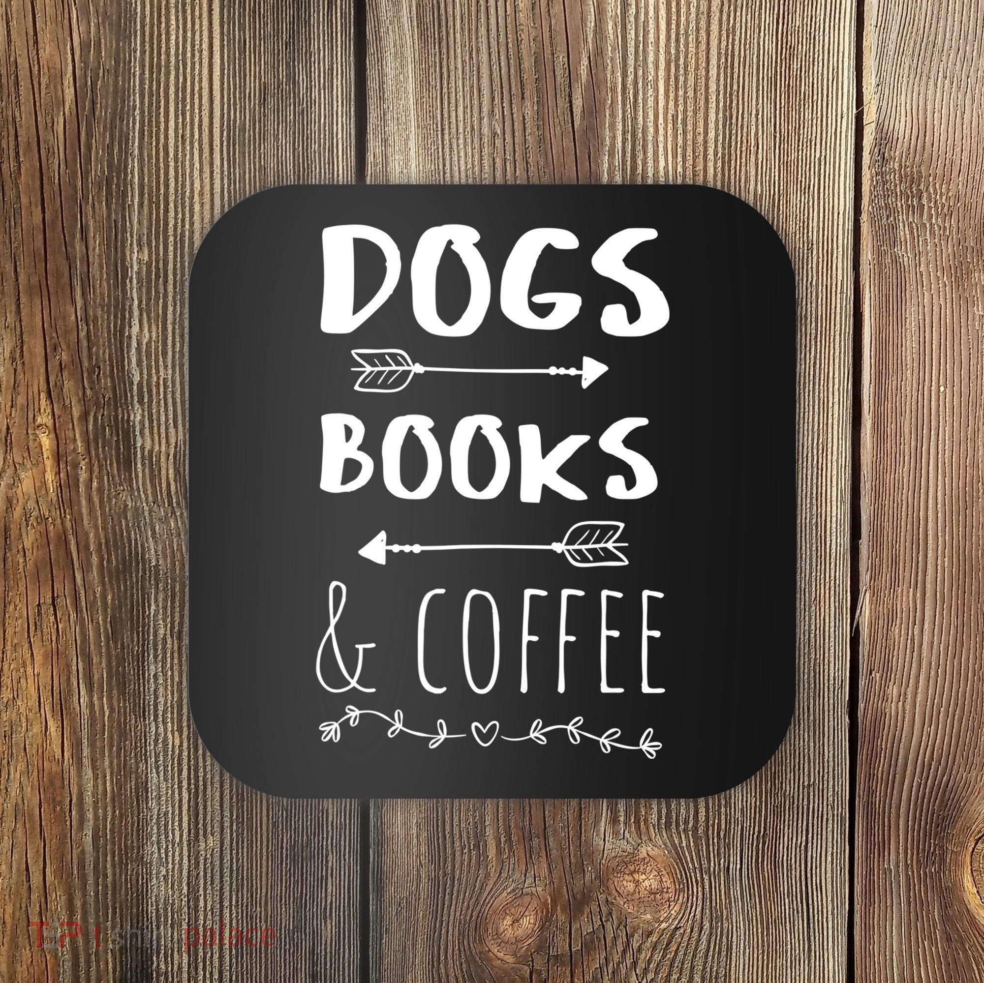Dogs Books Coffee Gift Weekend Great Gift Animal Lover Tee Gift Coaster